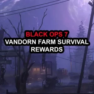 Call of Duty Black Ops 7 (BO7): BO7 Vandorn Farm Survival Rewards Call of Duty Black Ops 7 (BO7): BO7 Vandorn Farm Survival Rewards
